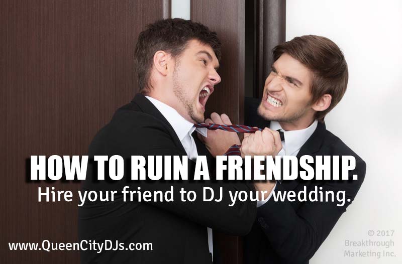 don't let a friend DJ your wedding